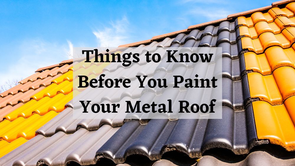 Things to Know Before You Paint Your Metal Roof