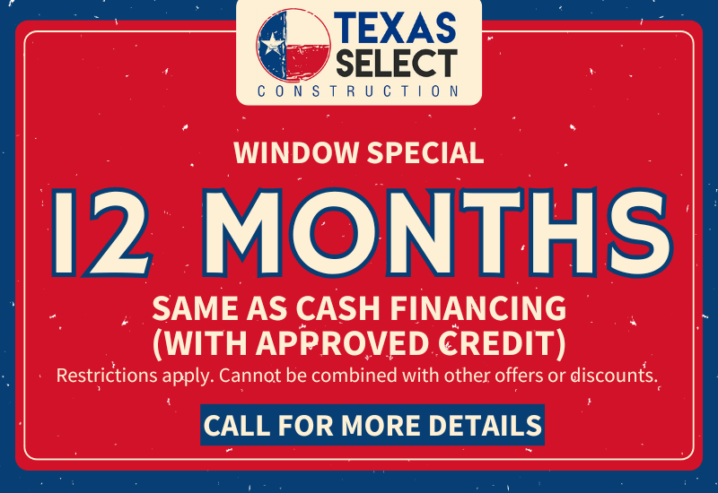 Texas Select Construction 12 months window financing special offer